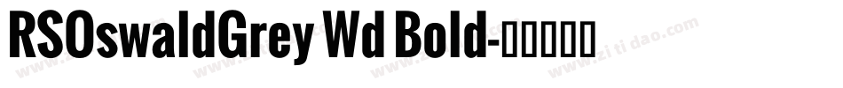 RSOswaldGrey Wd Bold字体转换
